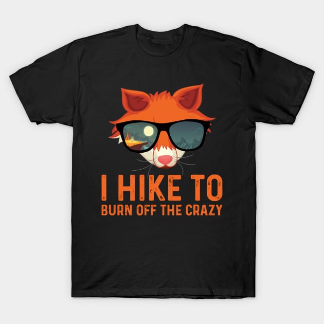 I Hike To Burn Off The Crazy T-Shirt by RKP'sTees